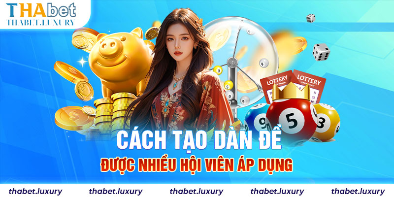 Cách tạo dàn đề được nhiều hội viên áp dụng