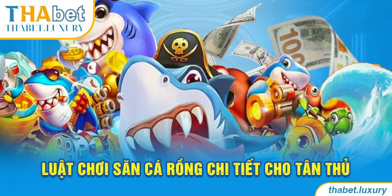 Luật chơi săn cá rồng chi tiết cho tân thủ