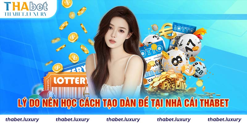 Lý do nên học cách tạo dàn đề tại nhà cái Thabet