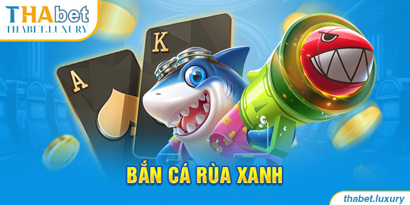 bắn cá rùa xanh