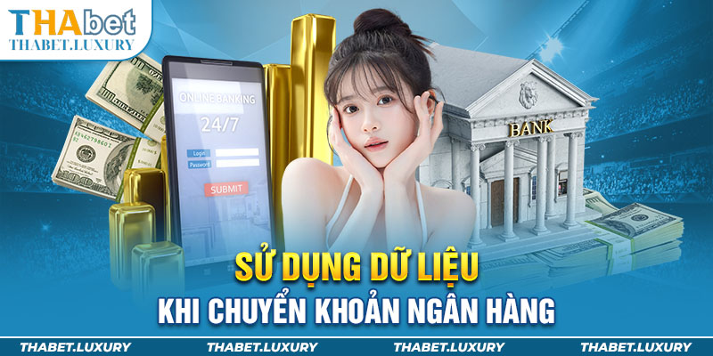 Sử dụng dữ liệu khi chuyển khoản ngân hàng