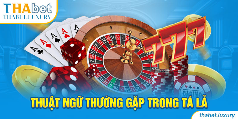 Thuật ngữ thường gặp trong Tá Lả