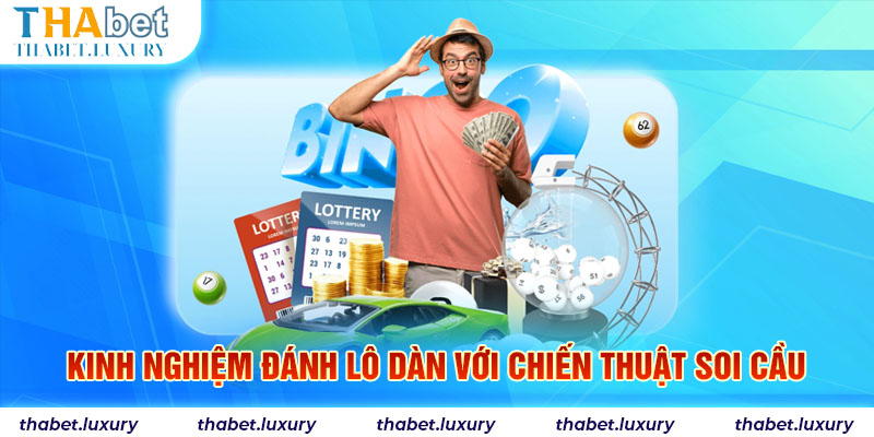 Kinh nghiệm đánh lô dàn với chiến thuật soi cầu