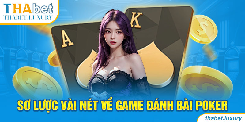 Sơ lược vài nét về game đánh bài Poker