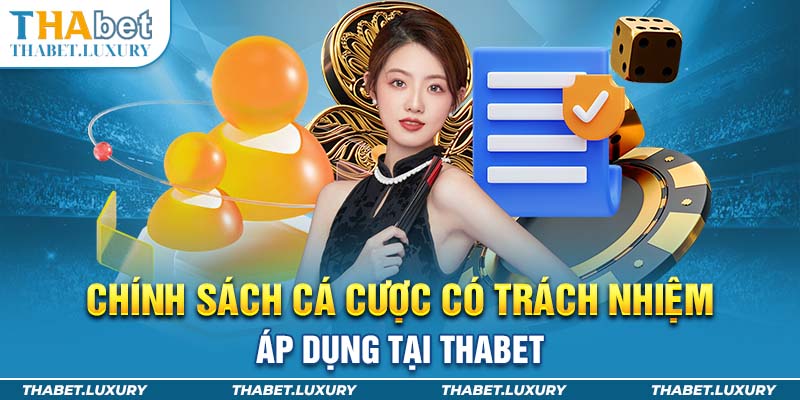 Chính sách cá cược có trách nhiệm áp dụng tại Thabet