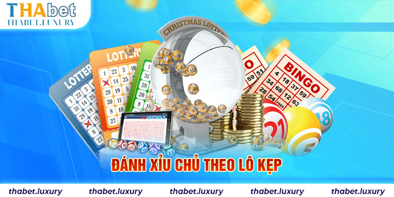 Đánh xỉu chủ theo lô kẹp