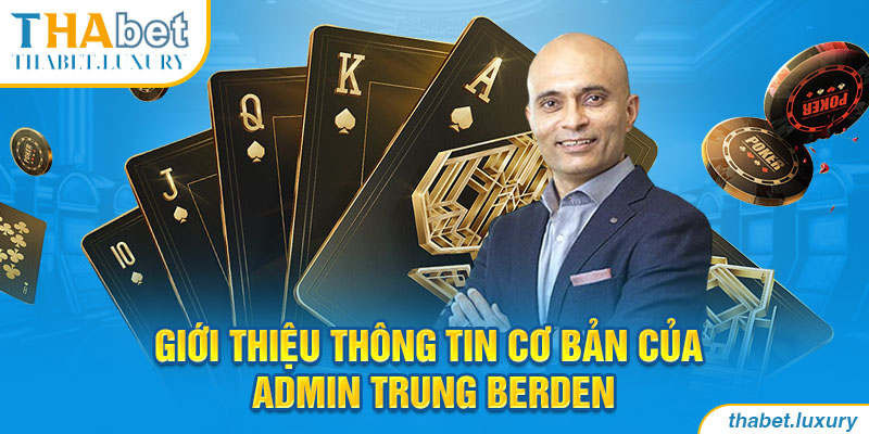 Giới thiệu thông tin cá nhân cơ bản của Admin Trung Berden