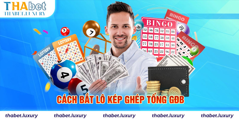 Cách bắt lô kép ghép tổng GĐB