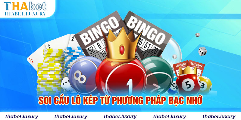 Soi cầu lô kép từ phương pháp bạc nhớ