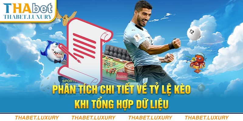 Phân tích chi tiết về tỷ lệ kèo khi tổng hợp dữ liệu