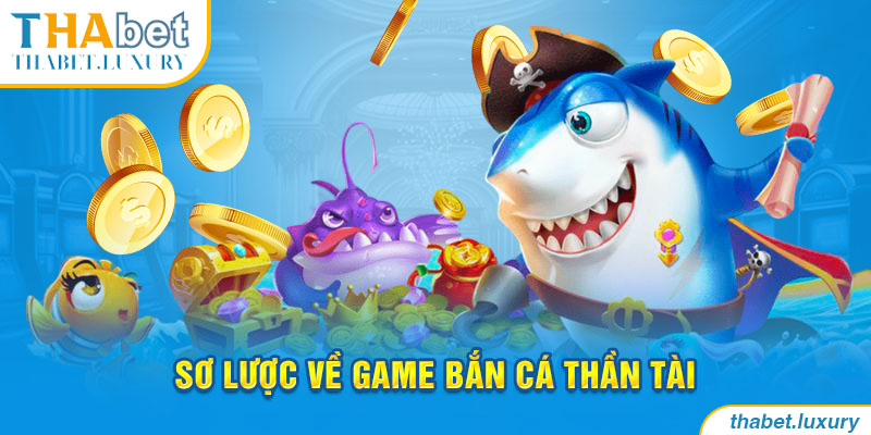 Sơ lược về game bắn cá thần tài