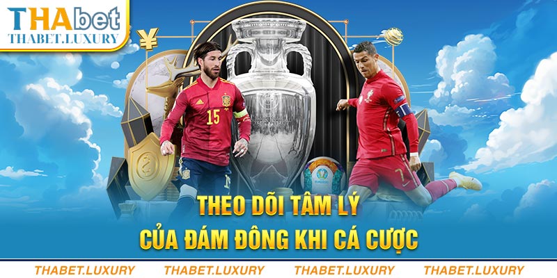 Theo dõi tâm lý của đám đông khi cá cược