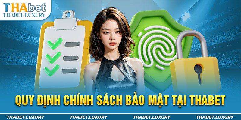 Quy định chính sách bảo mật tại Thabet