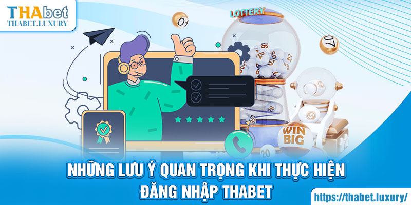 Những lưu ý quan trọng khi thực hiện đăng nhập Thabet