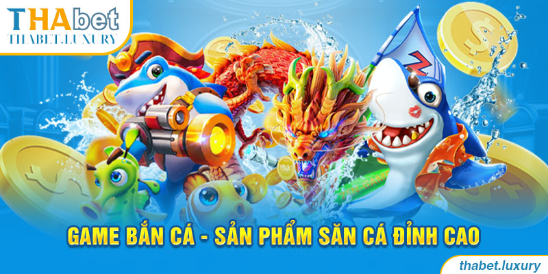 Game bắn cá rồng - Sản phẩm săn cá đỉnh cao