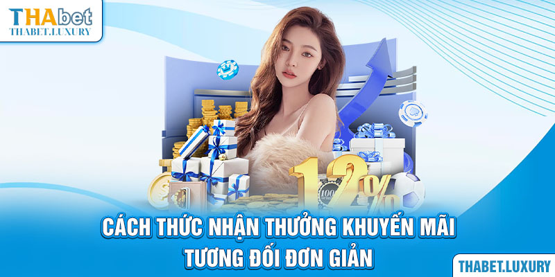 Cách thức nhận thưởng khuyến mãi tương đối đơn giản 