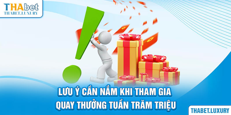 Lưu ý cần nắm khi tham gia quay thưởng tuần trăm triệu