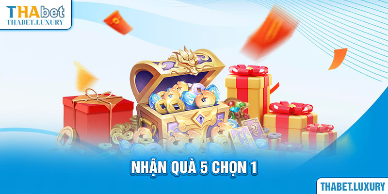 Nhận quà 5 chọn 1