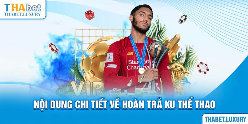 Nội dung chi tiết về hoàn trả Ku thể thao