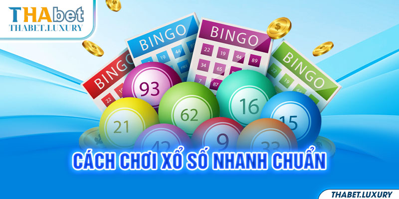 Cách chơi xổ số nhanh chuẩn