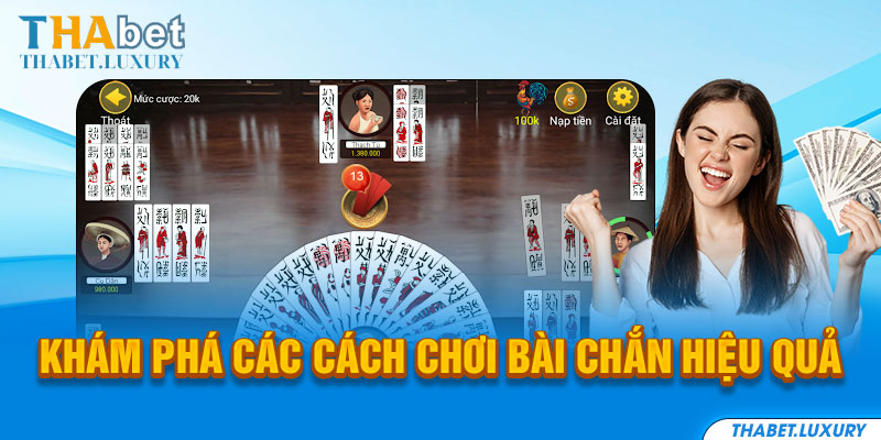 Khám phá các cách chơi bài chắn hiệu quả