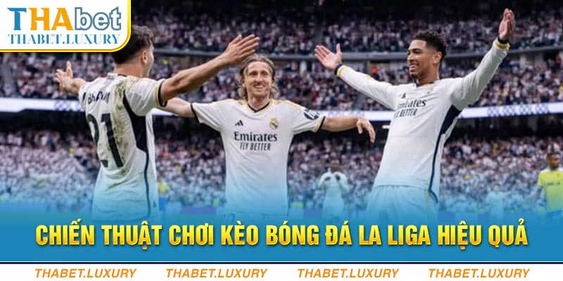 Chiến thuật chơi kèo bóng đá La Liga hiệu quả